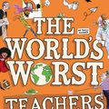 Cover Art for 9780008637545, The World’s Worst Teachers: Laugh-out-loud with this funny illustrated story collection from the bestselling author of Robodog. Perfect for kids aged 7-12 by David Walliams