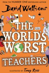 Cover Art for 9780008637545, The World’s Worst Teachers: Laugh-out-loud with this funny illustrated story collection from the bestselling author of Robodog. Perfect for kids aged 7-12 by David Walliams