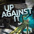 Cover Art for 9780765354211, Up Against It by M. J. Locke