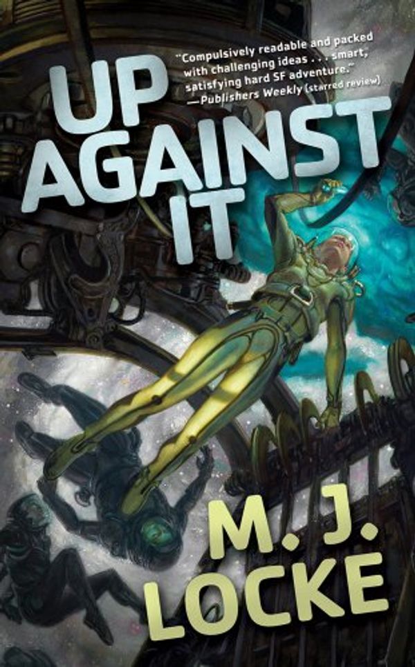 Cover Art for 9780765354211, Up Against It by M. J. Locke