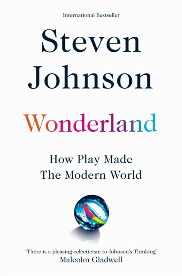 Cover Art for 9781509837274, Wonderland: How Play Made the Modern World by Steven Johnson
