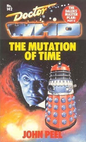 Cover Art for 9780426203445, Doctor Who-The Daleks Masterplan: The Mutation of Time Bk. 2 by John Peel
