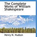 Cover Art for 9781113664037, The Complete Works of William Shakespeare by Henry N. Hudson