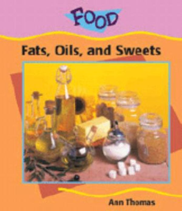 Cover Art for 9780791069790, Fats, Oils, & Sweets (Food) (Early Library: Food) by Ann Thomas
