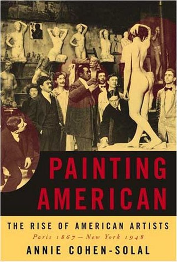 Cover Art for 9780679450931, Painting American by Annie Cohen-Solal