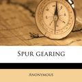 Cover Art for 9781176988170, Spur gearing by Anonymous