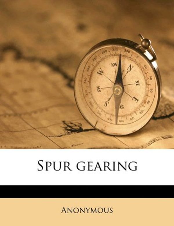 Cover Art for 9781176988170, Spur gearing by Anonymous