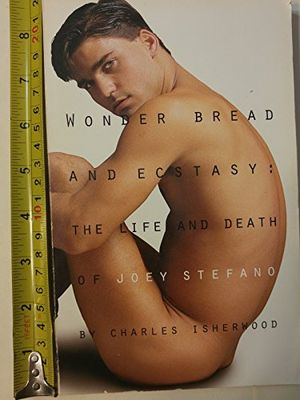 Cover Art for 9781555833831, Wonder Bread and Ecstasy: The Life and Death of Joey Stefano by Charles Isherwood