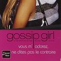 Cover Art for 9782265083110, Gossip Girl, Tome 2 : Vous m'adorez, ne dites pas le contraire by Cecily von Ziegesar