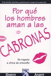 Cover Art for 9789681343132, Porque los hombres aman a las cabronas/ Why Men Love Bitches by Sherry Argov