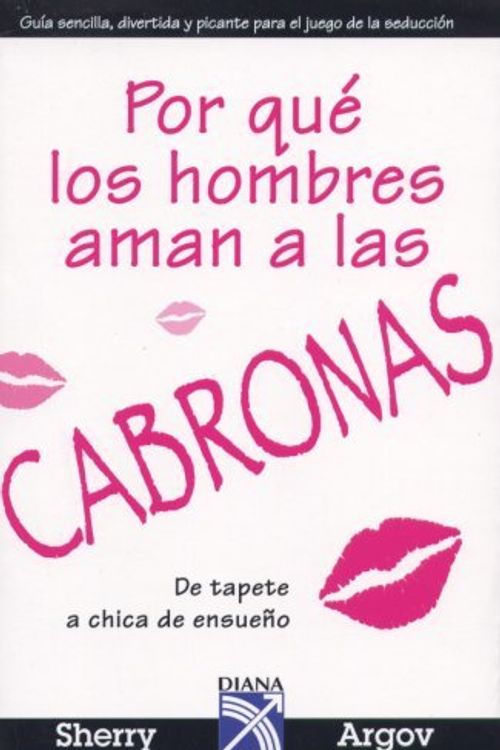 Cover Art for 9789681343132, Porque los hombres aman a las cabronas/ Why Men Love Bitches by Sherry Argov