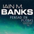 Cover Art for 9788498002997, Pensad En Flebas / Consider Phlebas by Iain Banks