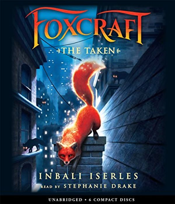 Cover Art for 9780545881609, The Taken (Foxcraft #1) by Inbali Iserles