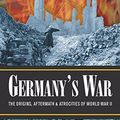 Cover Art for 9780982344897, GERMANY'S WAR: The Origins, Aftermath & Atrocities of World War II by John Wear
