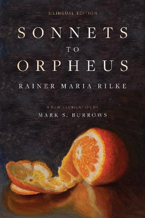 Cover Art for 9781958972397, Sonnets to Orpheus: A New Translation (Bilingual Edition) by Rilke, Rainer Maria