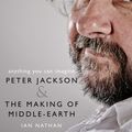 Cover Art for 9780008192488, Anything You Can Imagine: Peter Jackson and the Making of Middle-earth by Ian Nathan