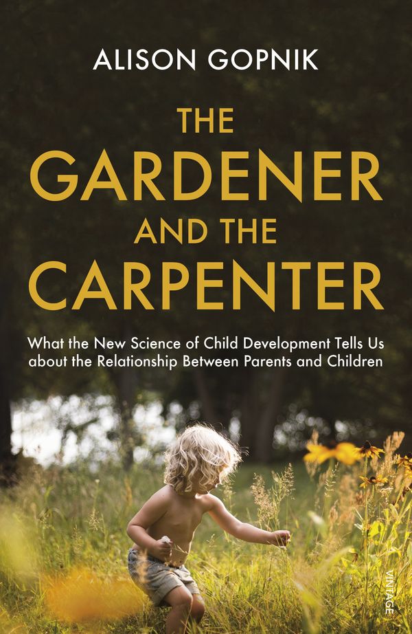 Cover Art for 9781784704537, The Gardener and the Carpenter by Alison Gopnik