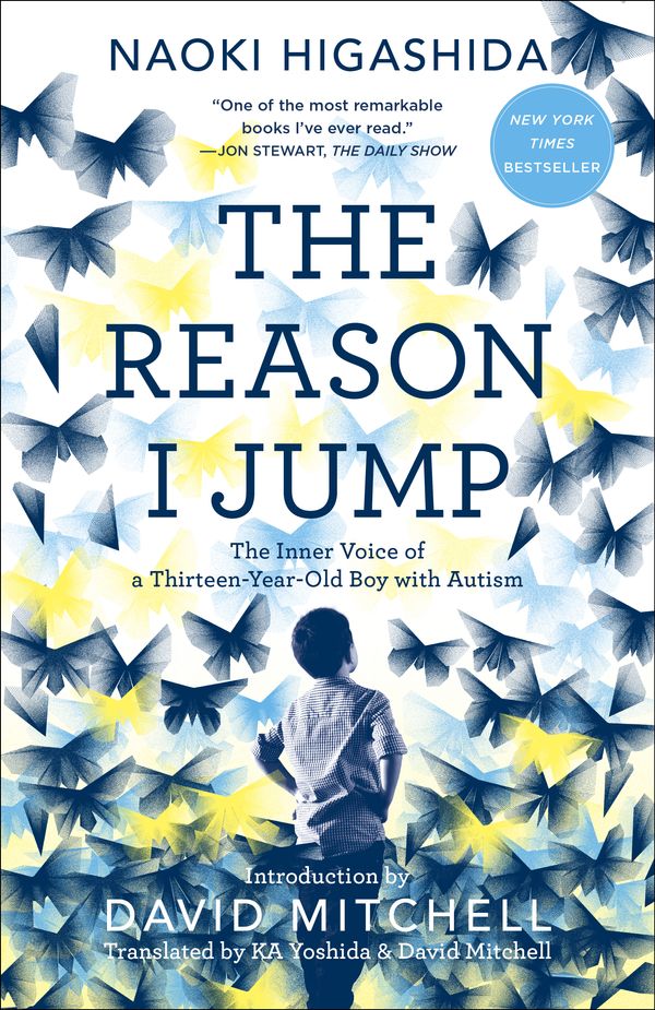 Cover Art for 9780812985153, The Reason I Jump: The Inner Voice of a Thirteen-Year-Old Boy with Autism by Naoki Higashida