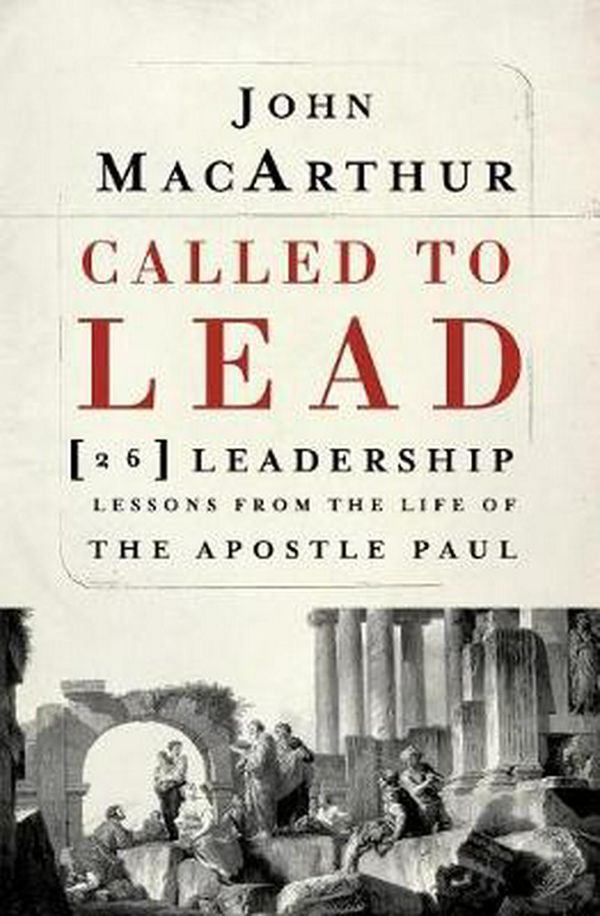 Cover Art for 9781400202867, Called to Lead by John F. MacArthur