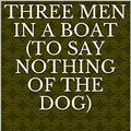 Cover Art for B083V229FF, Three Men in a Boat (To Say Nothing of the Dog) by Jerome K. (Jerome Klapka) Jerome