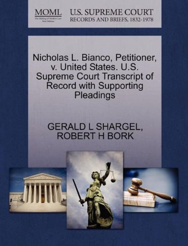 Cover Art for 9781270659457, Nicholas L. Bianco, Petitioner, v. United States. U.S. Supreme Court Transcript of Record with Supporting Pleadings by GERALD L SHARGEL