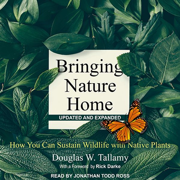 Cover Art for 9781977336408, Bringing Nature Home: How You Can Sustain Wildlife with Native Plants, Updated and Expanded by Douglas W. Tallamy
