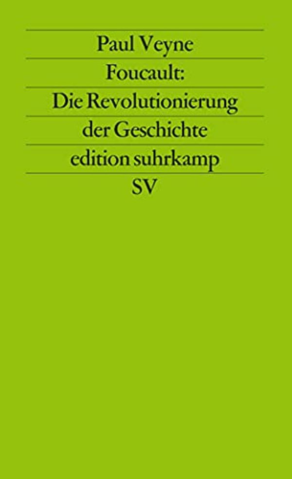 Cover Art for 9783518117026, Foucault: Die Revolutionierung der Geschichte. by Paul Veyne