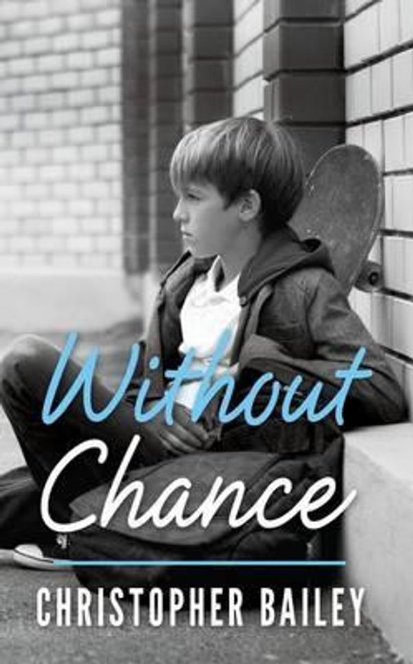 Cover Art for 9780989973434, Without Chance by Christopher Bailey