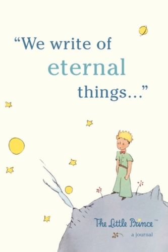 Cover Art for 9780762465019, The Little Prince: A Journal: We write of eternal things by Press Running