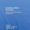 Cover Art for 9780815378853, Exploring Gifted Education: Australian and New Zealand Perspectives by Jennifer L. Jolly, Jane M. Jarvis
