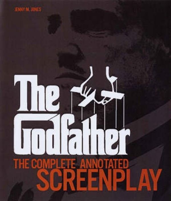 Cover Art for 9781579127398, The Annotated "Godfather": The Complete Screenplay with Commentary on Every Scene, Interviews and Little Known Facts by Jenny M. Jones