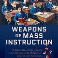 Cover Art for B0097DE6XI, Weapons of Mass Instruction: A Schoolteacher's Journey Through the Dark World of Compulsory Schooling by John Taylor Gatto