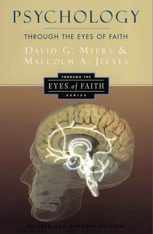 Cover Art for 9780062300430, Psychology Through the Eyes of Faith by Professor David G Myers, Malcolm A Jeeves, Nicholas Wolterstorff