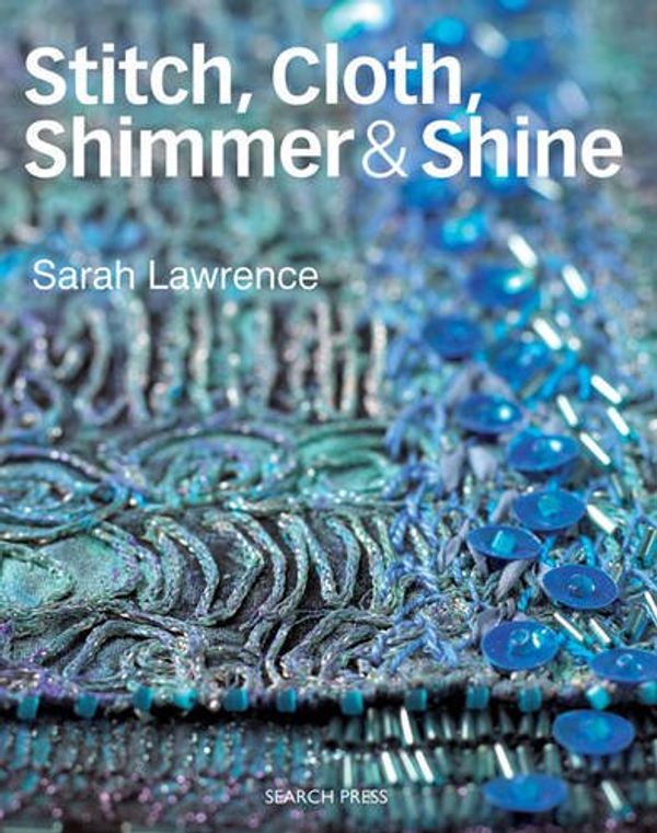 Cover Art for 9781844486274, Stitch, Cloth, Shimmer & Shine by Sarah Lawrence