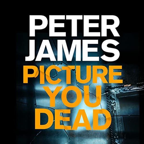 Cover Art for B09P5CDWW6, Picture You Dead by Peter James