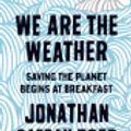 Cover Art for 9780735233096, We Are the Weather by Jonathan Safran Foer