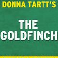Cover Art for 9781519929136, The Goldfinch by Donna Tartt Digest & Review by Reader's Companions
