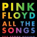 Cover Art for 9780316439244, Pink Floyd All The Songs by Philippe Margotin