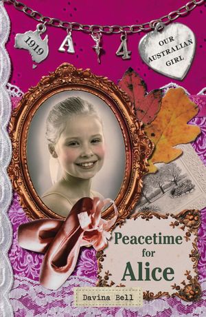Cover Art for 9781742536422, Our Australian Girl: Peacetime for Alice (Book 4) (eBook) by Davina Bell, Lucia Masciullo