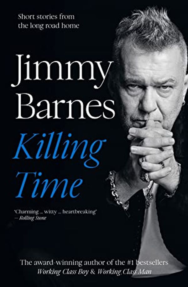Cover Art for 9781460758595, Killing Time: Short stories from the long road home by Jimmy Barnes
