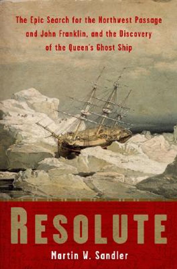 Cover Art for 9781402740855, Resolute by Martin W. Sandler