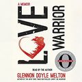 Cover Art for 9781427287236, Love Warrior: A Memoir by Glennon Doyle, Glennon Doyle Melton