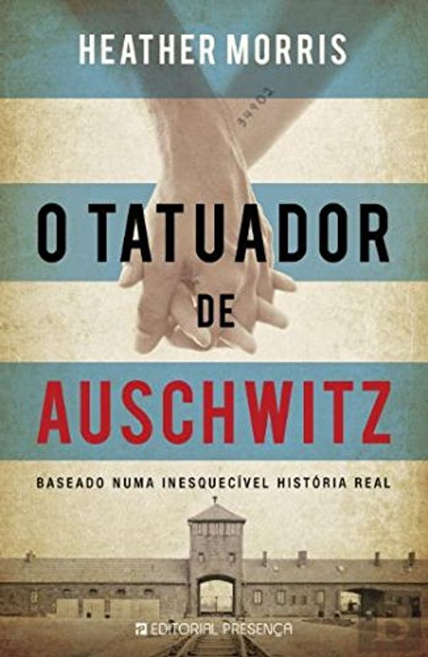 Cover Art for 9789722361668, O Tatuador de Auschwitz (Portuguese Edition) by Heather Morris