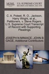 Cover Art for 9781270373643, C. A. Poteet, R. O., Jackson, Harry Wright, et al., Petitioners, V. Steve Rogers. U.S. Supreme Court Transcript of Record with Supporting Pleadings by Joseph N Miniace
