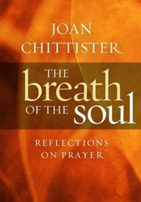 Cover Art for 9781856076722, The Breath of the Soul by Sister Joan, OSB Chittister