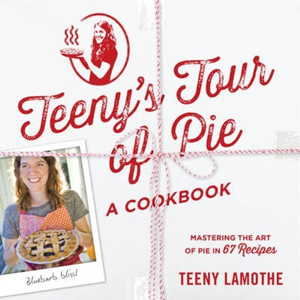 Cover Art for 9780761173366, Teeny’s Tour of Pie: A Cookbook by Teeny Lamothe