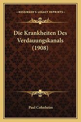 Cover Art for 9781168423948, Die Krankheiten Des Verdauungskanals (1908) by Paul Cohnheim