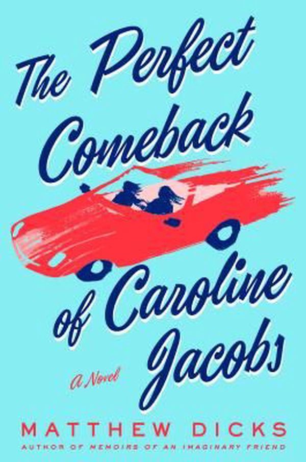 Cover Art for 9781250116352, The Perfect Comeback of Caroline Jacobs by Matthew Dicks