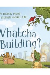 Cover Art for 9780733334153, Whatcha Building? by Andrew Daddo
