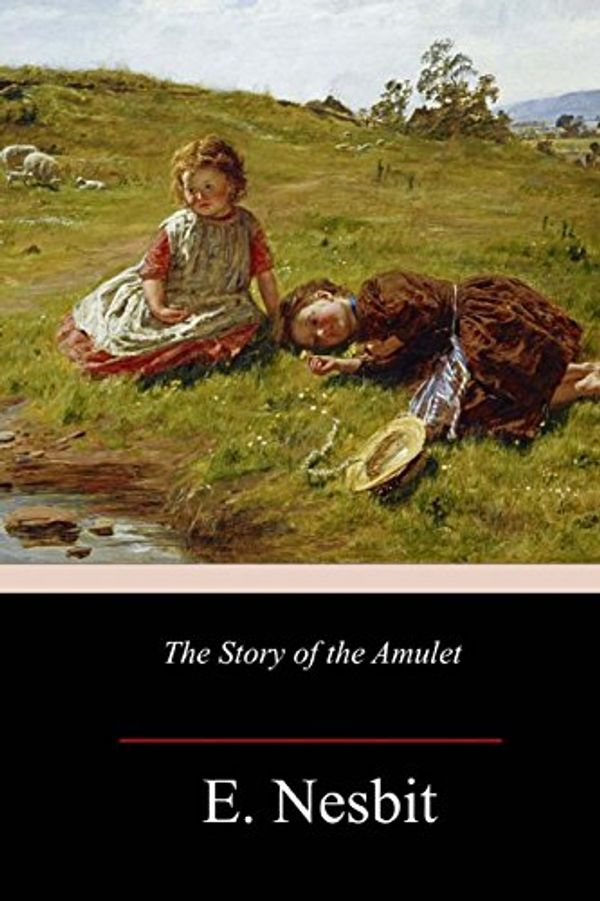 Cover Art for 9781984909237, The Story of the Amulet by E Nesbit